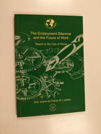 The employement dilemma and the future of work : Report to the Club of Rome