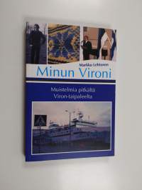 Minun Vironi - muistelmia pitkältä Viron-taipaleelta