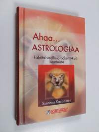 Ahaa... astrologiaa! : tähtitaivaallisia näkemyksiä luonteista