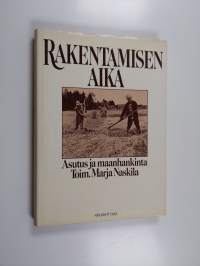 Rakentamisen aika : asutus ja maanhankinta : maanhankintalain 40-vuotisjuhlajulkaisu