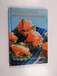 Pikkupurtavaa ja drinkkejä kotikutsuille : yli 50 helppoa ja herkullista ohjetta