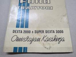Ford Dexta 2000 &amp; Super Dexta 3000 traktori -omistajan käsikirja