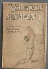 Valkoiset sisaret : tarina kahdenneltatoista vuosisadaltaKirjaHenkilö Barclay, Florence L. ; Henkilö Wallenius, Toivo, WSOY 1919