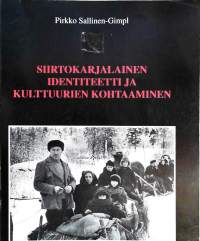 Siirtokarjalainen identiteetti ja kulttuurien kohtaaminen = Cultural identity and cultural clash : the resettled Karelians in Finland