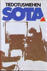 Tiedotusmiehen sota - kokemuksia kahden sodan ja välirauhan ajalta, 1987. 1. painos. (sota, talvisota, jatkosota, tiedotussota, TK-miehet).