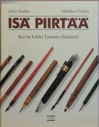 Isä piirtää. Kuvia Erkki Tantun elämästä. (Elämäkerta, taide)