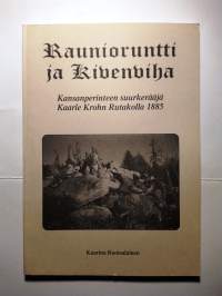 Raunioruntti ja Kivenviha - Kansanperinteen suurkerääjä Kaarle Krohn Rutakolla 1885