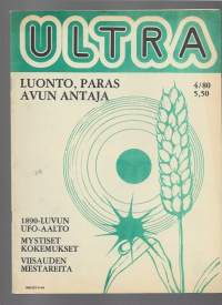Ultra tietoa tuntemattomasta 1980 nr 4 / Luonot paras avun antaja, 1890 luvun ufot, mystiset kokemukset, viisauden mestareita