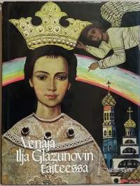 Venäjä Ilja Glazunovin taiteessa. (Ennen kaikkea kuvateos)