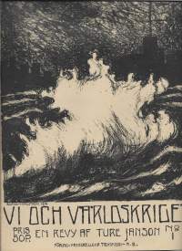 Vi och världskriget : en revy / Ture Janson 1914 nr 1 ; titelvignett af Bertel-Nordström. /Kriget förklarad, I krigstillståndets tecken, höstmörkret faller på