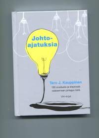 Johtoajatuksia : 100 oivallusta ja kiteytystä valaisemaan johtajan tietä