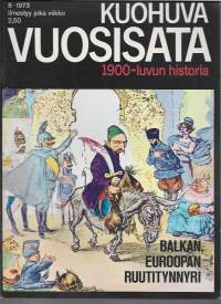 Kuohuva vuosisata : 1900-luvun historia  1973 nr 8 / Balkan Euroopan ruutitynnyri