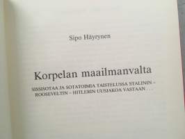 Korpelan maailmanvalta - Sissisotaa ja sotatoimia taistelussa Stalinin-Rooseveltin-Hitlerin uusjakoa vastaan