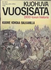 Kuohuva vuosisata : 1900-luvun historia  1973 nr 15 / Kuume kohoaa Balkanilla