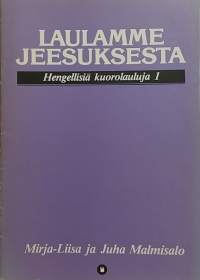 Laulamme Jeesuksesta - Hengellisiä kuorolauluja 1-3. (Musiikki, uskonnolliset laulut)