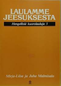 Laulamme Jeesuksesta - Hengellisiä kuorolauluja 2-3. (Musiikki, uskonnolliset laulut)