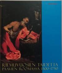 Riemuvuosien taidetta - Paavien Roomassa 1500-1750. (Näyttelyjulkaisut)