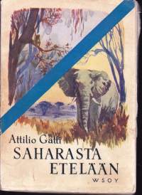 Saharasta etelään, 1951. 1.p. Italialaisen tutkimusmatkailija Gattin kuvaus Afrikan sydämestä.