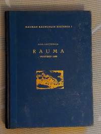 Rauman kaupungin historia I - Rauma vuoteen 1600 [ Liitteenä mm: Laivaliiketilastoa + Raumalla rakennettuja kruunun laivoja + Eri laivatyyppejä 1400-