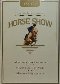 Horse Show - Helsinki International - Muistoja vuosien varrelta.  ( hevoset, hevosnäyttelyt, historiikki, hevosurheilu)