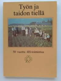 Työn ja taidon tiellä - 50 vuotta 4H-toimintaa
