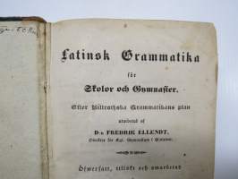 Latinsk Grammatika för Skolor och Gymnasier. Efter Billrothska Grammatikans Plan utarbetad af D:r Fredrik Ellendt, Öfwersatt, tillökt och omarbetad af J.A. Dahlström