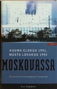 Kuuma elokuu 1991, Musta lokakuu 1993 Moskovassa - Suomalaiset vallankaappausten melskeissä. (Muistelmat, poliittinen historia, vallankaappaukset)
