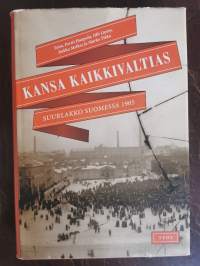 Kansa kaikkivaltias : suurlakko Suomessa 1905