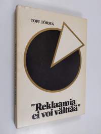 &quot;Reklaamia ei voi välttää&quot; : Reklaamimiesten kerho 1927 : Suomen myynti- ja mainosyhdistys r.y. 1978