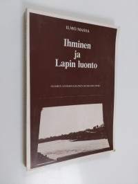 Ihminen ja Lapin luonto : Lapin luonnonkäytön historiaa