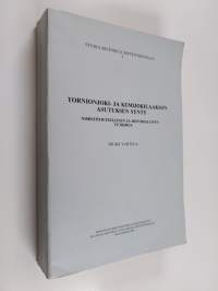 Tornionjoki- ja Kemijokilaakson asutuksen synty : nimistötieteellinen ja historiallinen tutkimus = The origins of settlement in the Tornio and Kemi river valleys ...