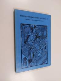 Humanistisesta tutkimuksesta : metodeja ja ajankohtaisia kysymyksiä 2