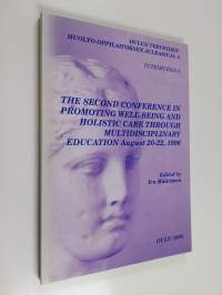 The second conference in Promoting well-being and holistic care through multidisciplinary education : August 20-22, 1996