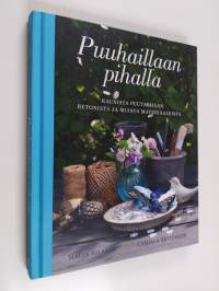 Puuhaillaan pihalla : kaunista puutarhaan betonista ja muista materiaaleista