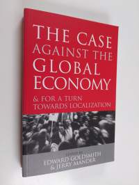The case against the global economy : and for a turn towards localization