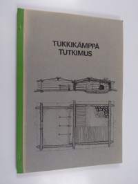 Tukkikämppiä ja ruukinpirttejä Lapin savotoilta ajalta 1880 - 1930 : Oulun yliopiston arkkitehtiosaston rakennustaiteen historian laitoksella vv. 1970-72 suoritet...