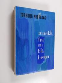 Musikk fra en blå brønn : roman (signeerattu)