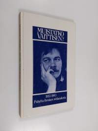 Muistatko Vaittisen : 1953-1983 : puhetta ihmisen rohkeudesta