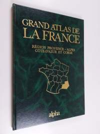 Grand Atlas de la France : Région provence - Alpes cote-D&#039;azur et corse