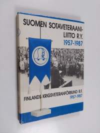 Suomen sotaveteraaniliitto r.y. - Finlands krigsveteranförbund r.f. 1957-1987