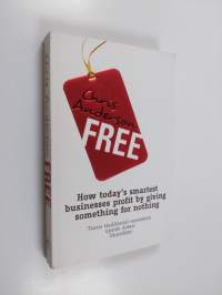 Free : how today&#039;s smartest businesses profit by giving something for nothing