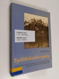 Työläiskodin synty : Tamperelaiset työläisperheet ja yhteiskunnallinen kysymys 1870-luvulta 1910-luvulle