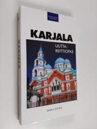 Karjala : matkaopas, uutta : reittiopas