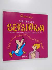 Akateeminen seksikirja : älyllisen monitasoista ja oivaltavaa pilapiirroshuumoria