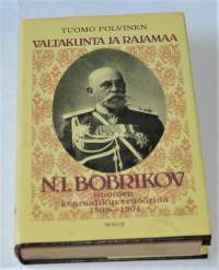 Valtakunta ja rajamaa : N I Bobrikov Suomen kenraalikuvernöörinä 1898-1904