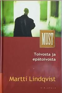 Toivosta ja epätoivosta - Ihmismielen matka pimeästä valoon. (Elämäntaito, elämänusko)