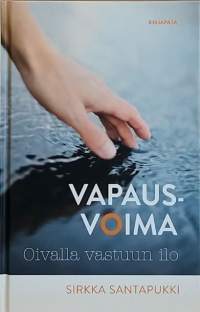 Vapausvoima - Oivalla vastuun ilo.  (Vastuullisuus, voimaantuminen. elämänhallinta)