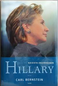 Naisista ensimmäinen - Hillary.   (Henkilöhistoria, poliittinen historia, USA, poliitikot)