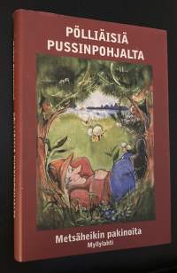 Pölliäisiä pussinpohjalta - Metsäheikin pakinoita