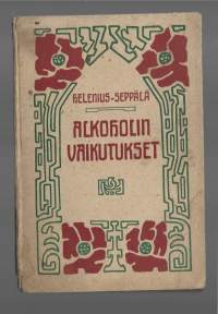 Alkoholin vaikutuksetKirjaHelenius-Seppälä, Matti , 1870-1920Raittiuden ystävät 1916.